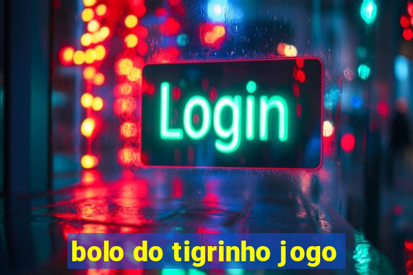 bolo do tigrinho jogo